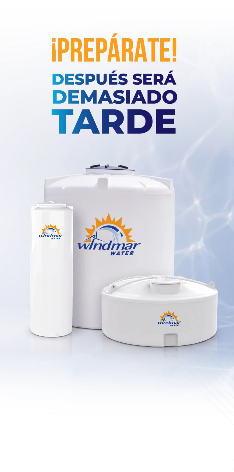 ¡Prepárate! Después será demasiado tarde — cisternas WindMar Water.